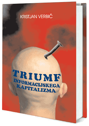 Kristjan Verbič - Triumf informacijskega kapitalizma